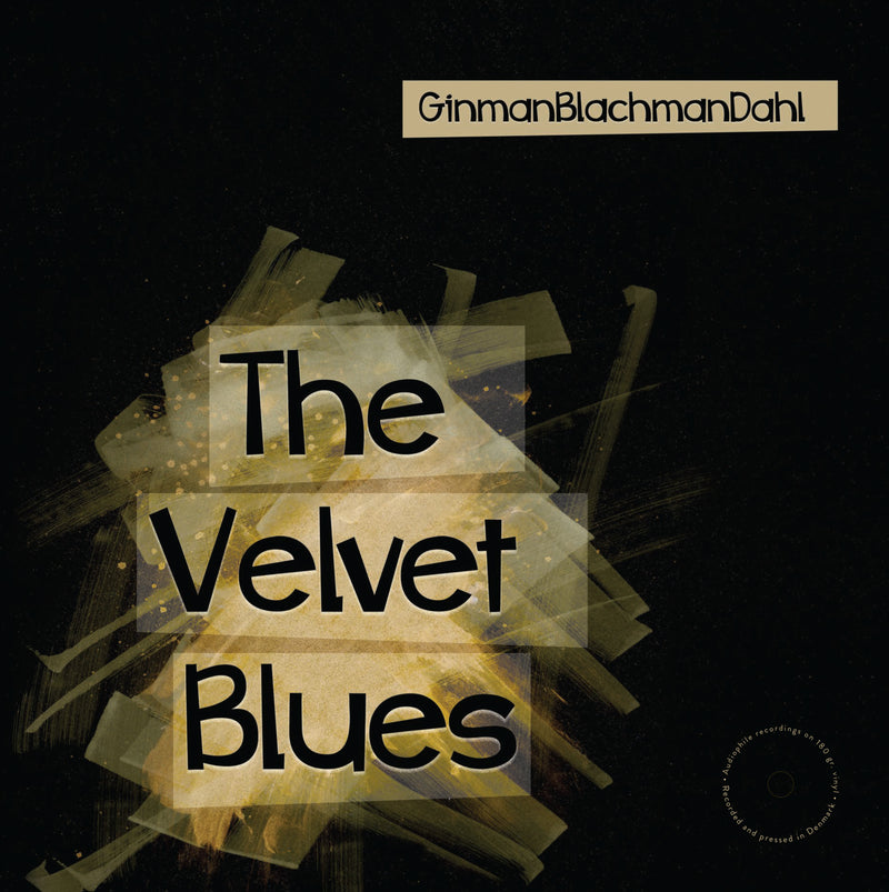GinmanBlachmanDahl - The Velvet Blues - LP (180 gr.)